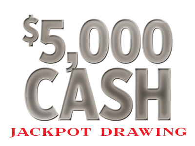 $5,000 Cash Jackpot Drawing