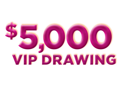 $5,000 VIP Drawing