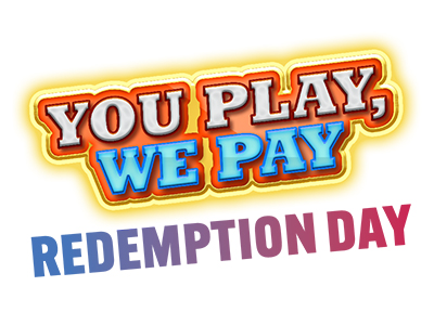 You Play We Pay Redemption Day