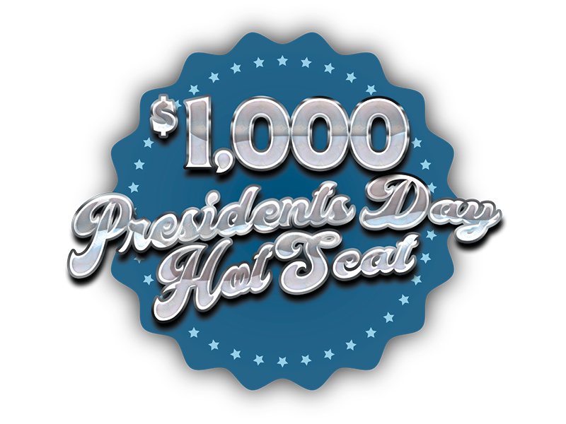 $1,000 President's Day Hot Seat