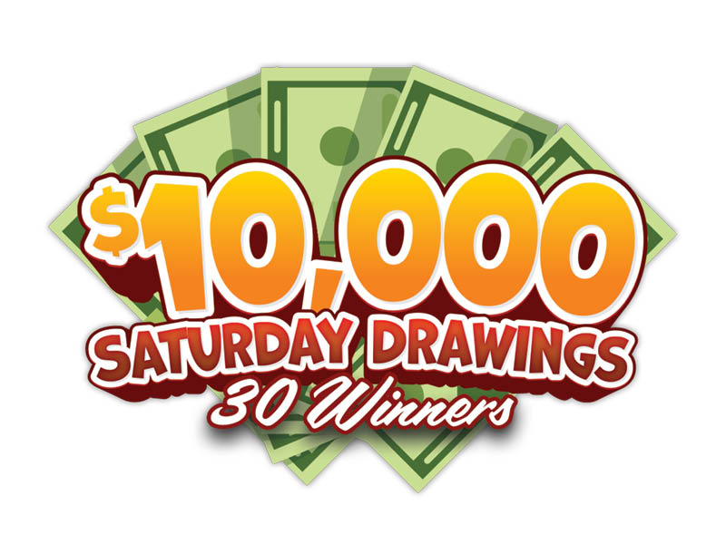 $10,000 Saturday Drawings, 30 Winners