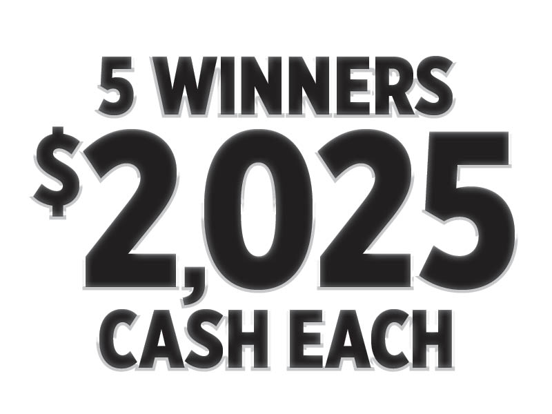 New Year’s Eve: 5 Winners $2,025 Cash Each