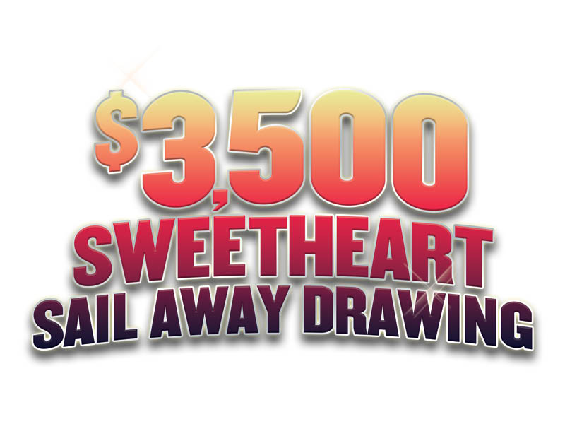 $3,500 Sweetheart Sail Away Drawing