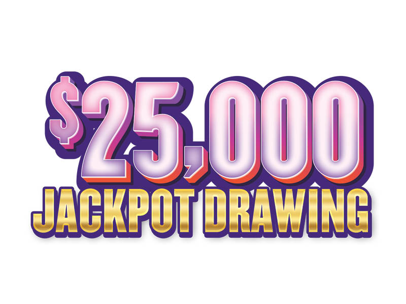 $25,000 Jackpot Drawing