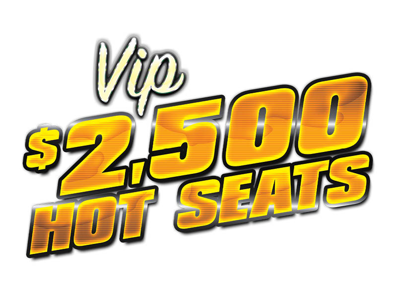 VIP $2,500 Hot Seats